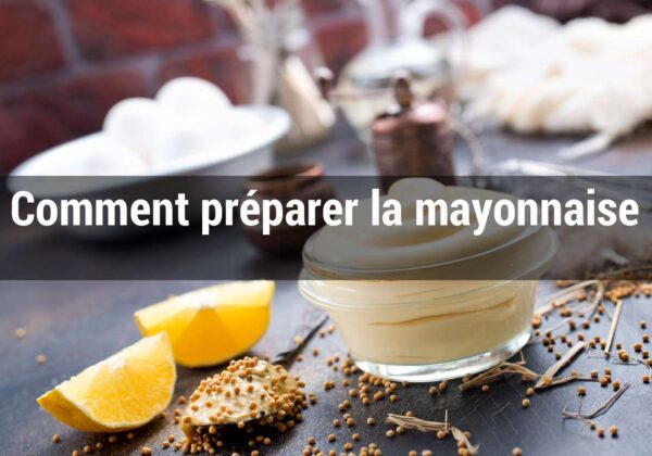 Comment préparer la mayonnaise